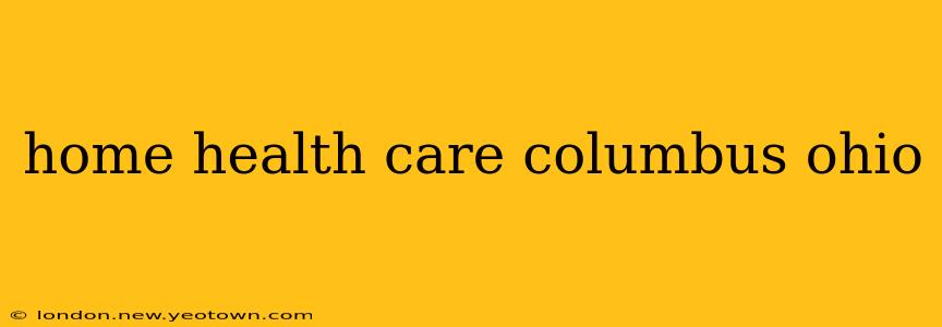 home health care columbus ohio
