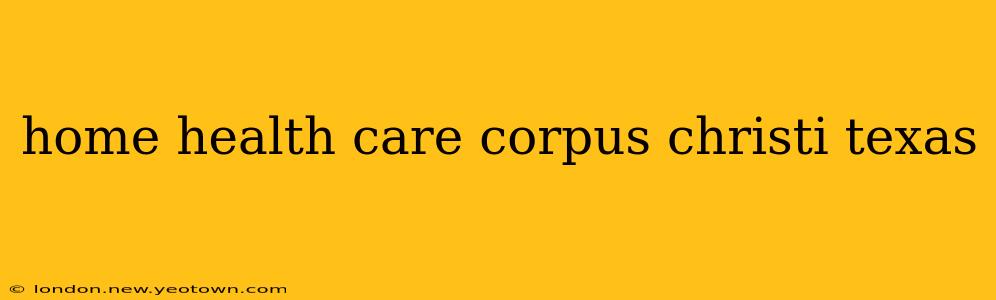 home health care corpus christi texas