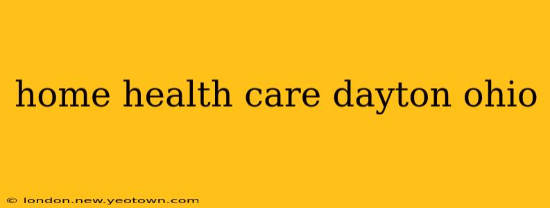 home health care dayton ohio