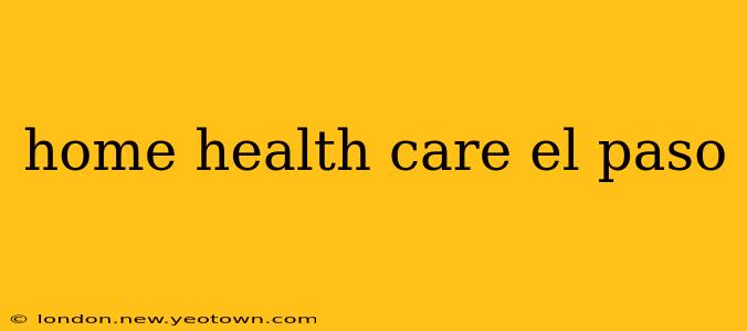 home health care el paso