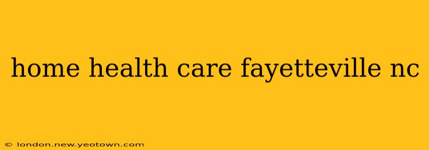 home health care fayetteville nc