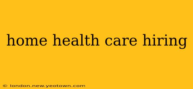 home health care hiring