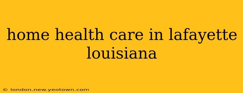 home health care in lafayette louisiana