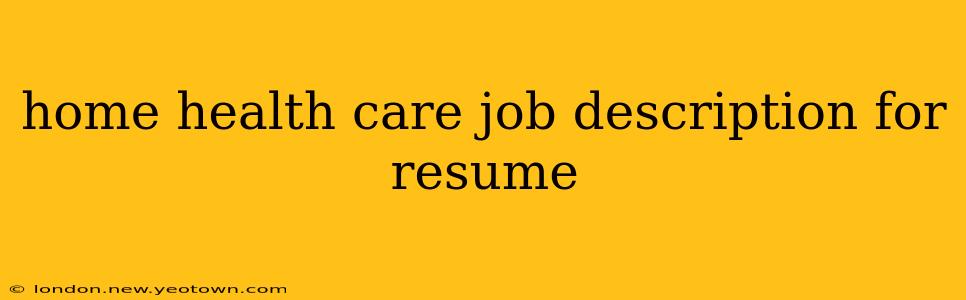 home health care job description for resume
