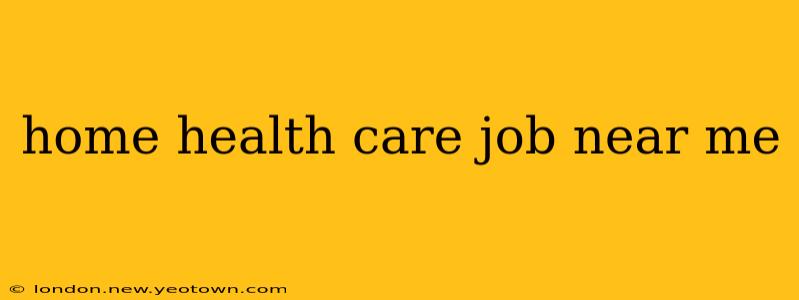 home health care job near me