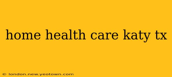 home health care katy tx