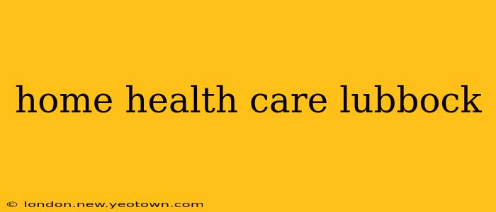 home health care lubbock