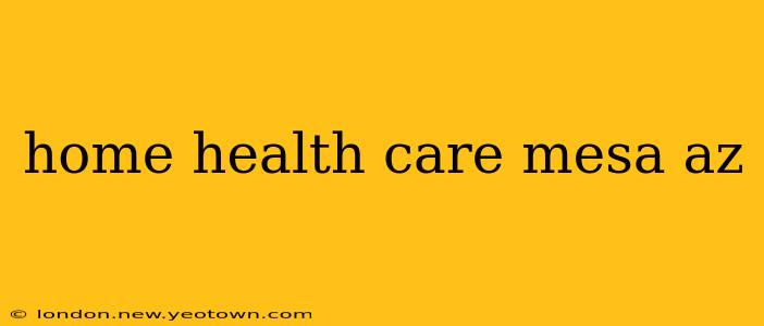 home health care mesa az