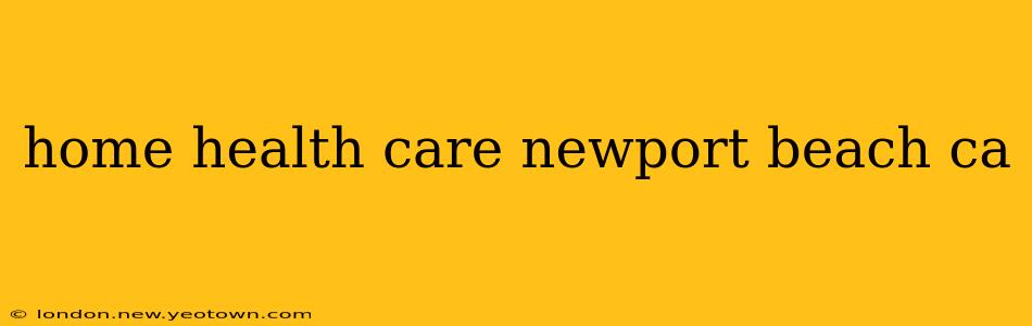 home health care newport beach ca