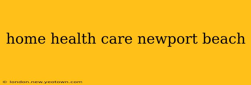 home health care newport beach