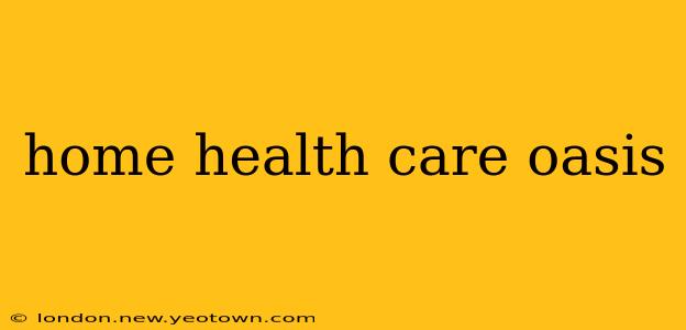 home health care oasis