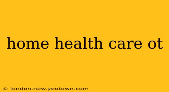 home health care ot