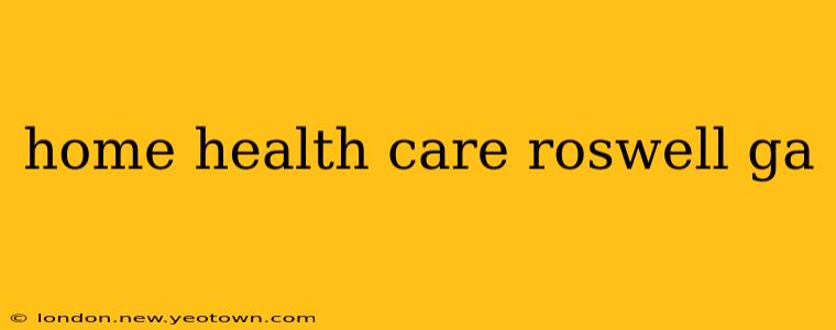 home health care roswell ga