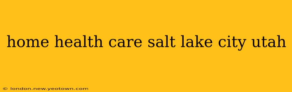 home health care salt lake city utah