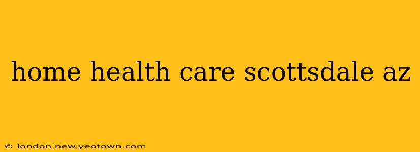 home health care scottsdale az