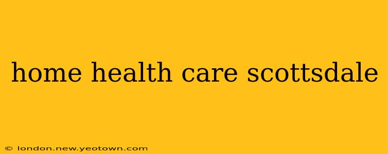 home health care scottsdale