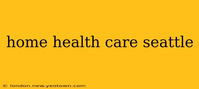 home health care seattle