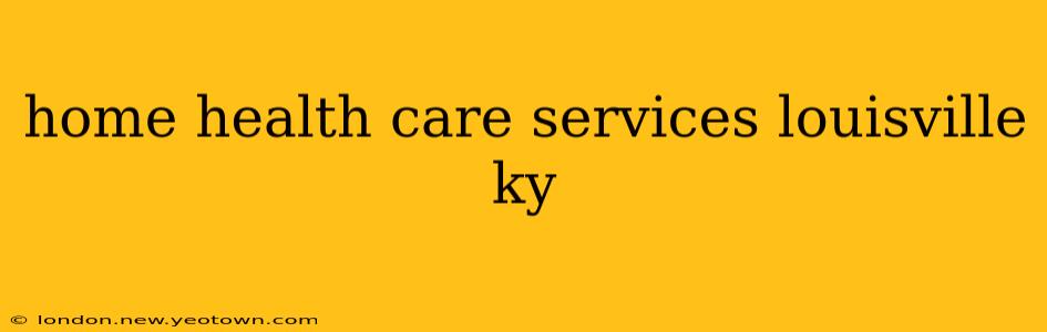 home health care services louisville ky