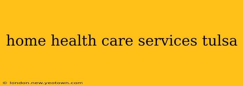 home health care services tulsa
