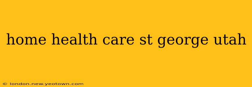 home health care st george utah
