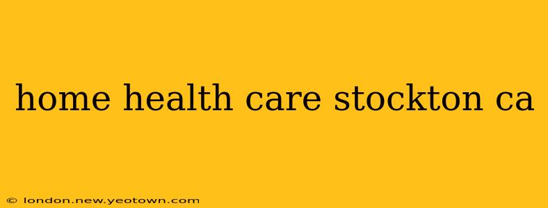 home health care stockton ca