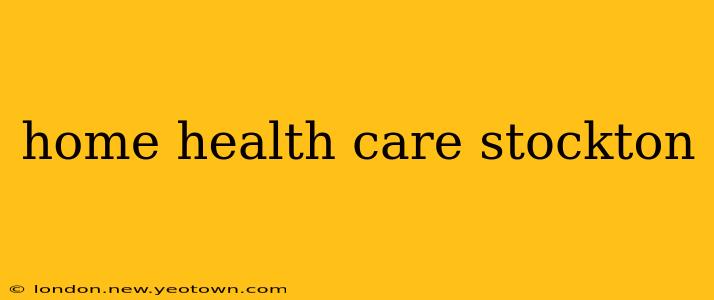 home health care stockton