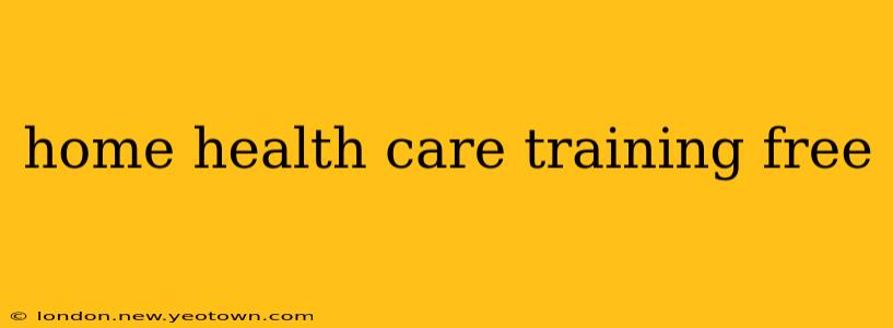 home health care training free