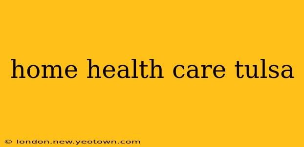 home health care tulsa