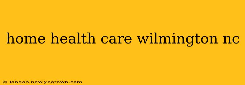 home health care wilmington nc