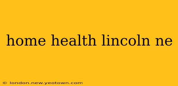 home health lincoln ne