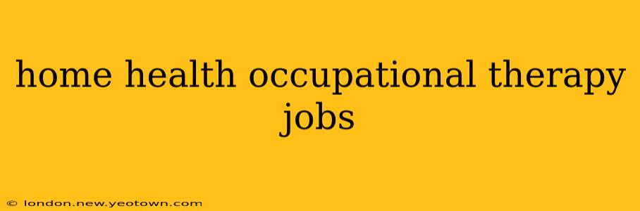 home health occupational therapy jobs