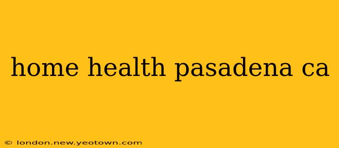 home health pasadena ca