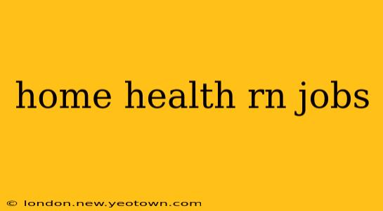 home health rn jobs