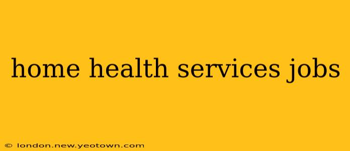 home health services jobs