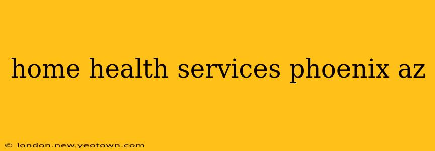 home health services phoenix az