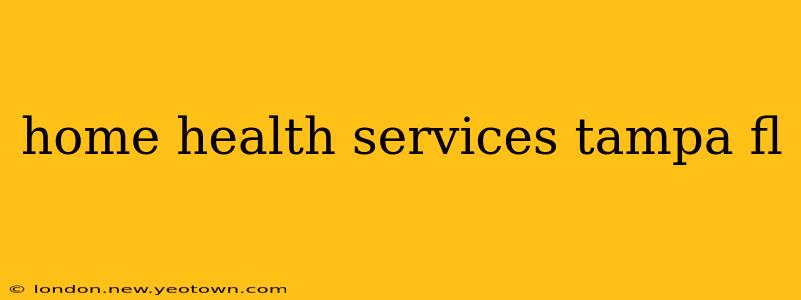home health services tampa fl