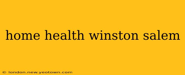 home health winston salem