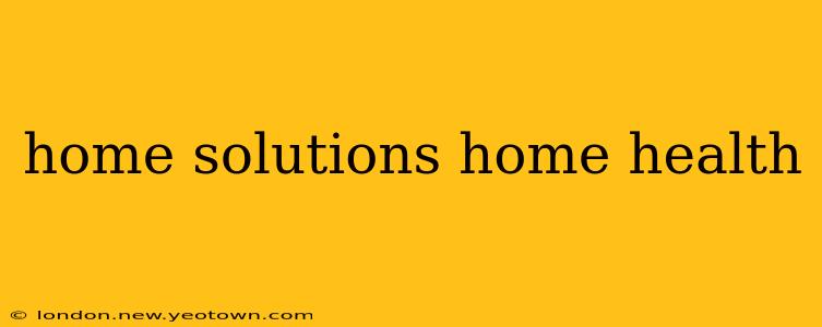 home solutions home health