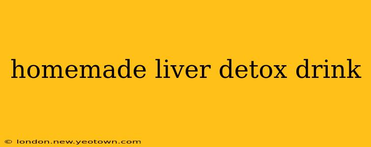 homemade liver detox drink