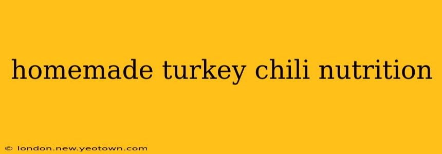 homemade turkey chili nutrition