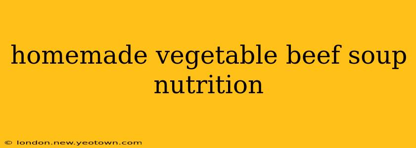 homemade vegetable beef soup nutrition