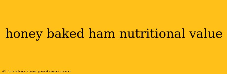 honey baked ham nutritional value