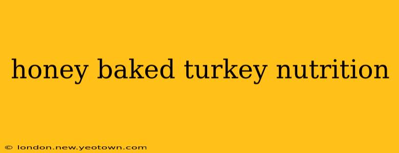 honey baked turkey nutrition