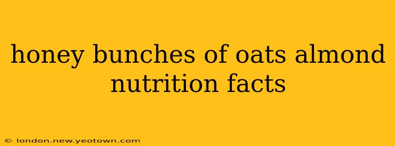 honey bunches of oats almond nutrition facts