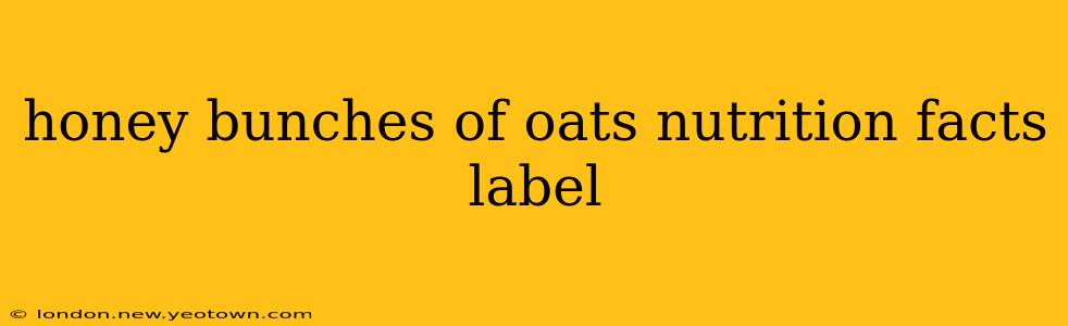 honey bunches of oats nutrition facts label