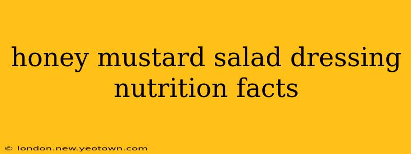 honey mustard salad dressing nutrition facts