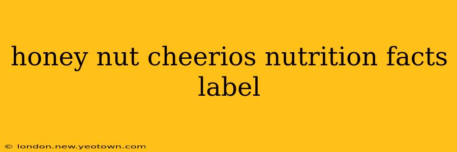honey nut cheerios nutrition facts label