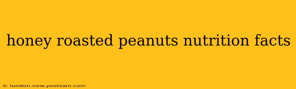honey roasted peanuts nutrition facts