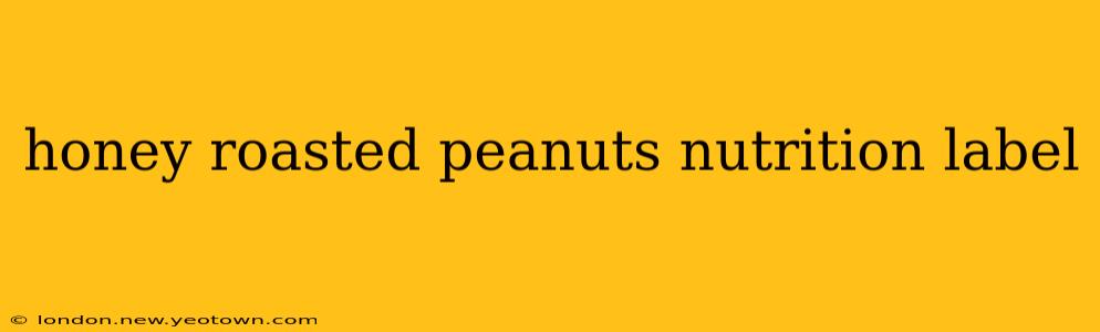 honey roasted peanuts nutrition label