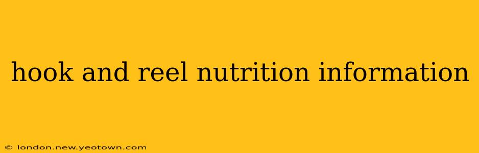 hook and reel nutrition information